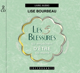 Cinq blessures qui empêchent d&#39;être soi- - LISE BOURBEAU