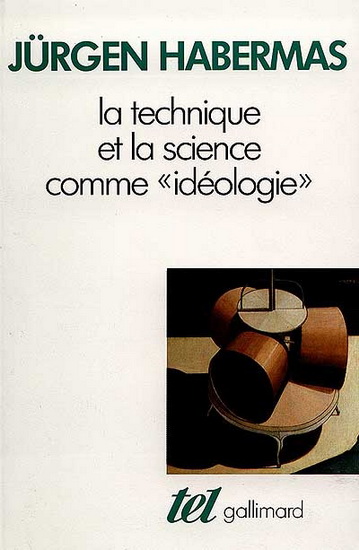Technique et la science comme idéologie - JÜRGEN HABERMAS