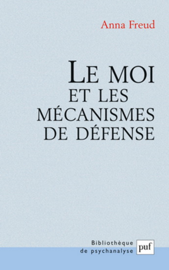 Le Moi et les mécanismes de défense - ANNA FREUD