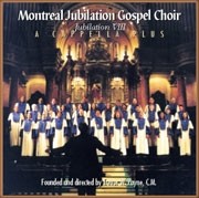 Jubilation VIII - A Capella plus - MONTREAL JUBILATION GOSPEL CHOIR