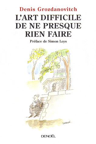 Art difficile de ne presque rien faire - DENIS GROZDANOVITCH