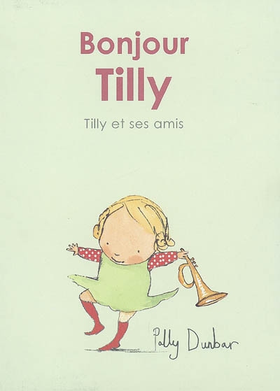Bonjour Tilly - POLLY DUNBAR