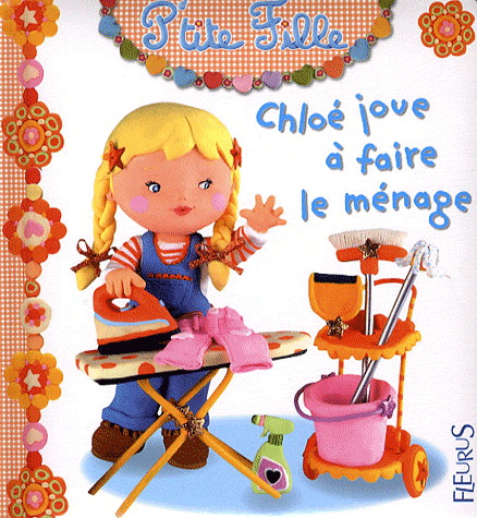 Chloé joue à faire le ménage - EMILIE BEAUMONT - NATHALIE BÉLINEAU