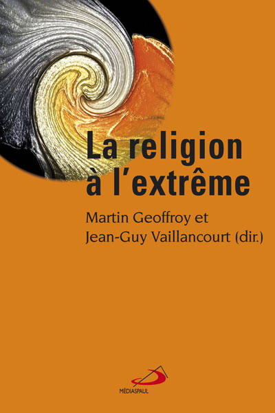 La Religion à l'extrême - MARTIN GEOFFROY & AL