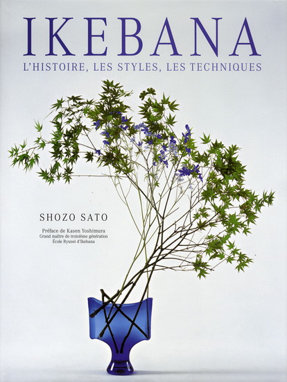 Ikebana: histoire/styles/techniques - SHOZO SATO