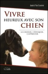 Vivre heureux avec son chien - ANNICK VAN CRAENEN
