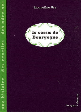 Le Cassis de Bourgogne - JACQUELINE URY