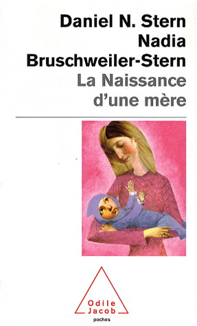 La Naissance d'une mère - NADIA BRUSCHWEILER-STERN - DANIEL STERN