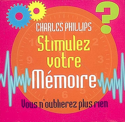 Stimulez votre mémoire - CHARLES PHILLIPS