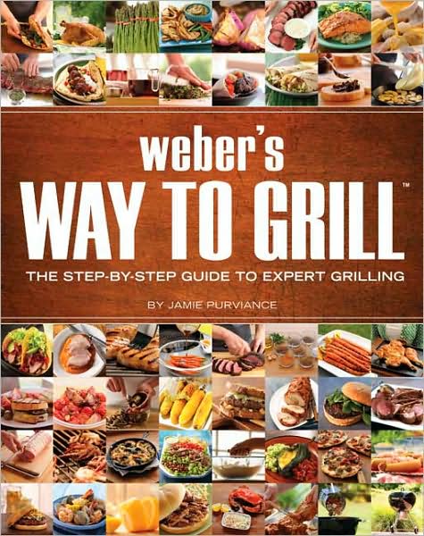 Weber&#39;s way to grill - JAMIE PURVIANCE