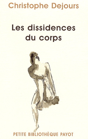 Les Dissidences du corps - CHRISTOPHE DEJOURS
