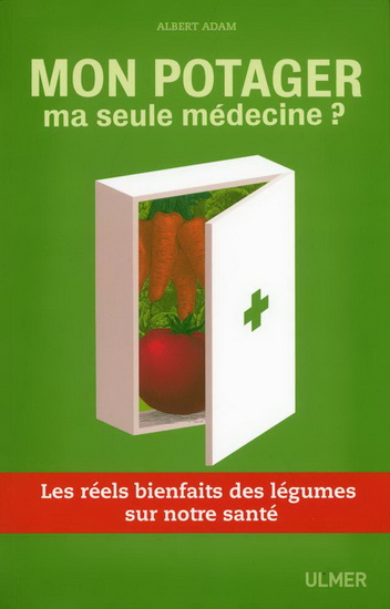 Albert Adam Mon Potager Ma Seule Medecine Nutrition Regimes Livres Renaud Bray Com Livres Cadeaux Jeux