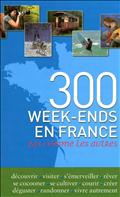 300 week-ends en France - FABRICE MILOCHAU - FRÉDÉRIQUE ROGER