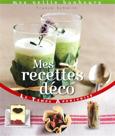 Mes recettes déco - FRANCK SCHMITT