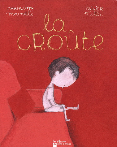 La Croûte - CHARLOTTE MOUNDLIC - OLIVIER TALLEC