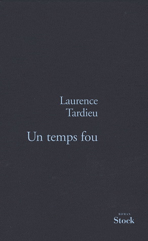 Un temps fou - LAURENCE TARDIEU