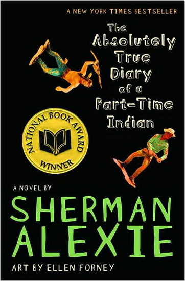 The Absolutely True Diary of a Part-Time Indian - SHERMAN ALEXIE