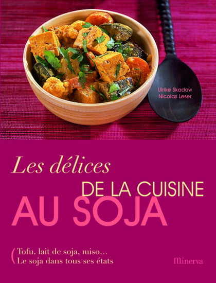 Les Délices de la cuisine au soja - ULRIKE SKADOW - NICOLAS LESER