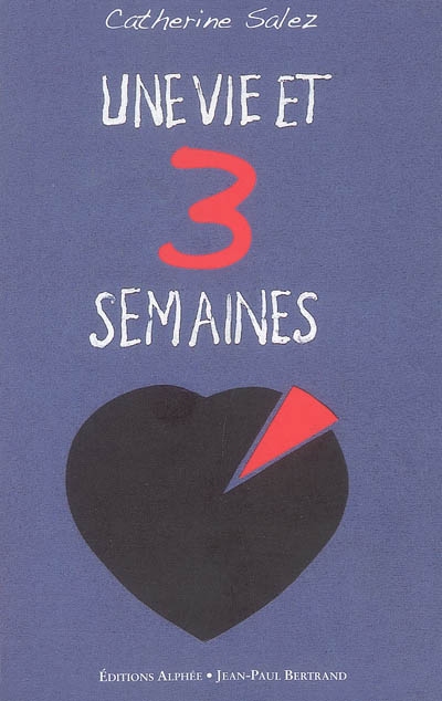 Une vie et 3 semaines - CATHERINE SALEZ