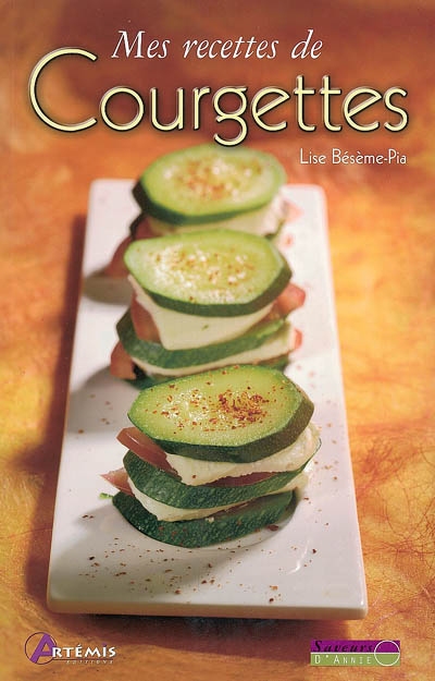 Mes recettes de courgettes - LISE BESEME-PIA