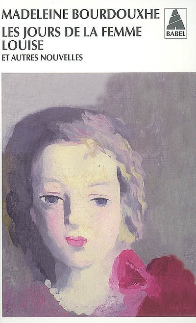 Les Jours de la femme Louise - MADELEINE BOURDOUXHE