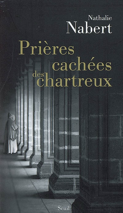 Prières cachées des chartreux - NATHALIE NABERT
