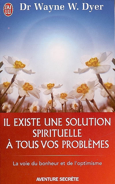 Il existe une solution spirituelle à... - WAYNE W DYER