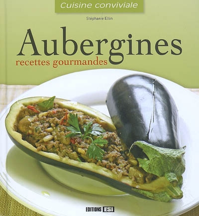 Aubergines, recettes gourmandes - STÉPHANIE ELLIN