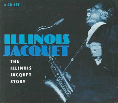 The Illinois Jacquet Story (4CD) - ILLINOIS JACQUET