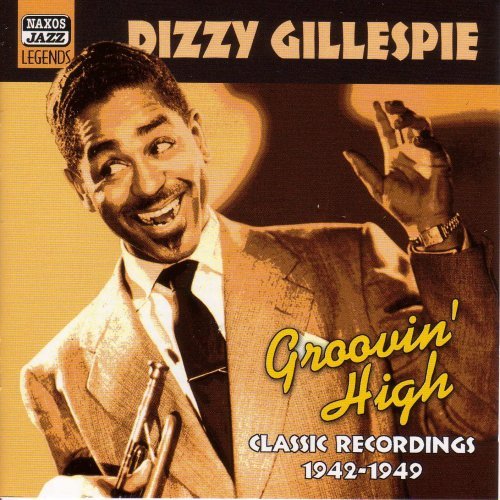 Groovin' High - GILLESPIE DIZZY AND HIS BAND