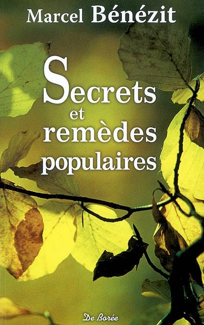Secrets et remèdes populaires - MARCEL BENEZIT