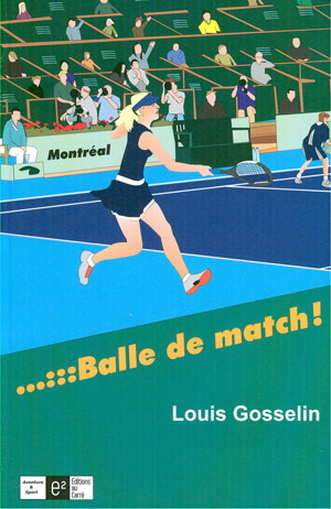 Balle de match - LOUIS GOSSELIN