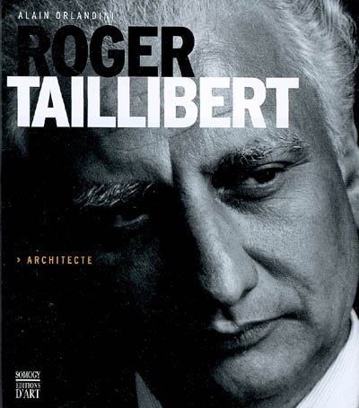 Roger Taillibert, architecte - ALAIN ORLANDINI