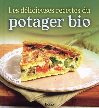 Les Délicieuses recettes du potager bio - COLLECTIF