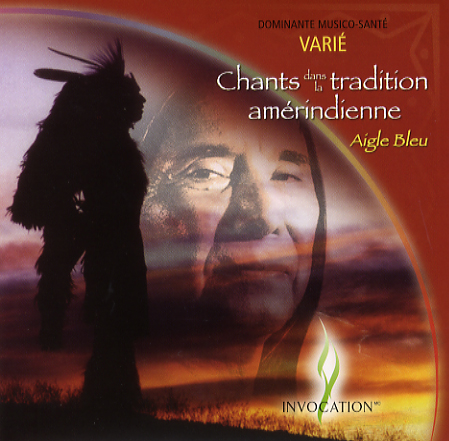 Chants dans la tradition amérindienne - AIGLE BLEU
