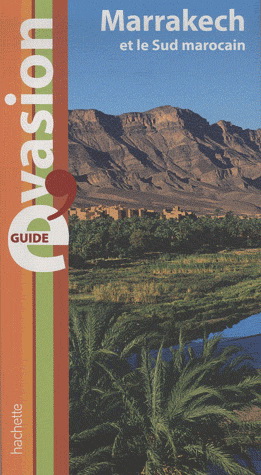 Marrakech et le Sud marocain - ANNIE CROUZET