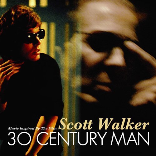 Scott Walker: 30 Century Man - SCOTT WALKER