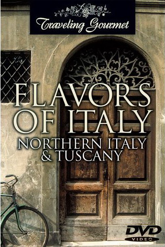 Flavors of Italy: Northern Italy & Tusca - TRAVELING GOURMET