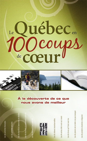 Collectif Le Quebec En 100 Coups De Coeur Livres Renaud Bray Com Livres Cadeaux Jeux