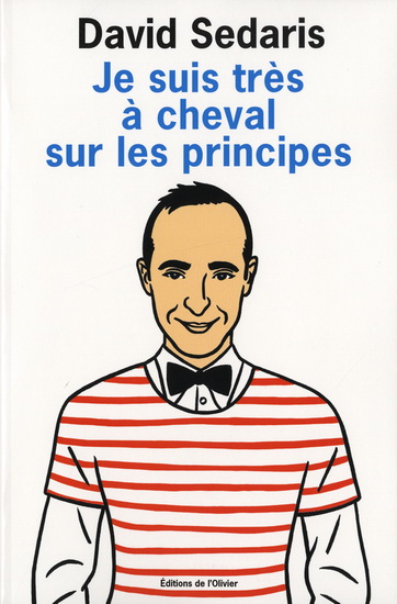 Je suis très à cheval sur les principes - DAVID SEDARIS