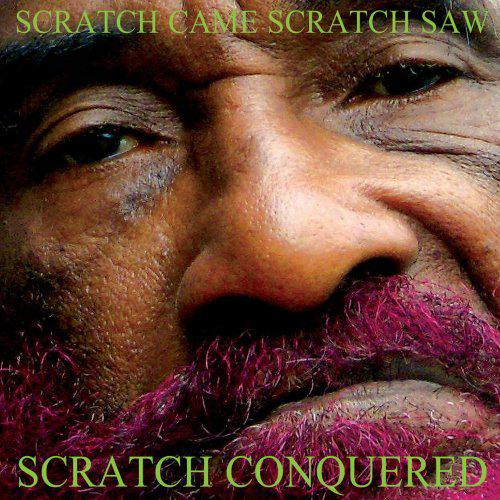 Scratch came, Scratch saw, Scratch conq. - PERRY LEE SCRATCH