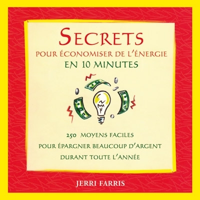 Secrets pour économiser énergie en dix.. - JERRI FARRIS