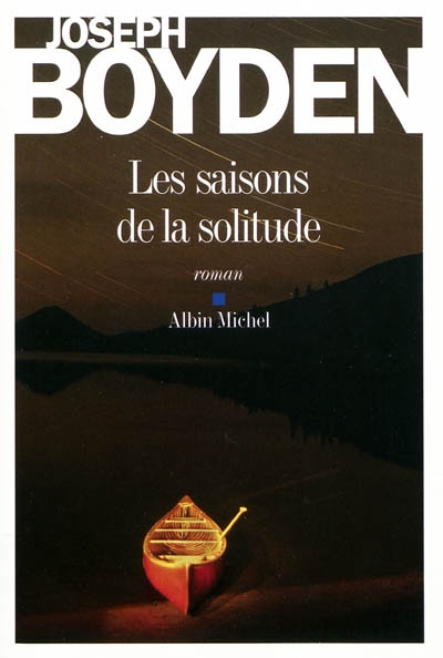 Les Saisons de la solitude - JOSEPH BOYDEN