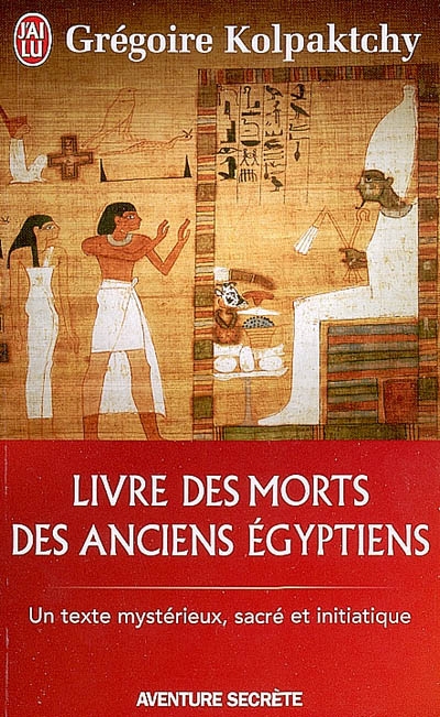 Livre des morts des anciens Egyptiens - GRÉGOIRE KOLPAKTCHY