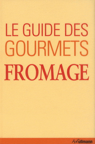 Le Guide des gourmets: fromage - BRIGITTE ENGELMANN - PETER HOLLER