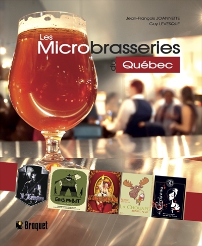 Les Microbrasseries du Québec - JEAN-FRANÇOIS JOANNETTE - GUY LÉVESQUE