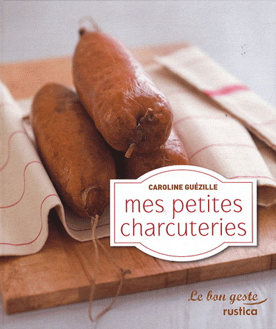Mes petites charcuteries - CAROLINE GUEZILLE