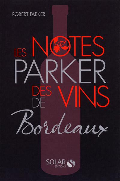 Les Notes Parker des vins de bordeaux - ROBERT M. PARKER