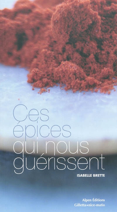 Ces épices qui nous guérissent - ISABELLE BRETTE