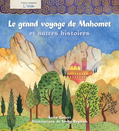 Le Grand voyage de Mahomet et autres histoires - ANITA GANERI